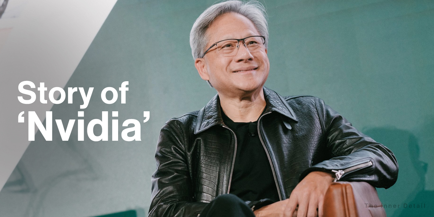 Story of ‘Nvidia’ – from the verge of bankruptcy to Trillion-dollar company