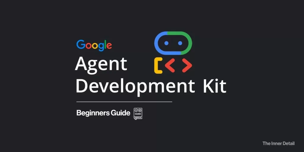 Agent Development Kit step by step Guide