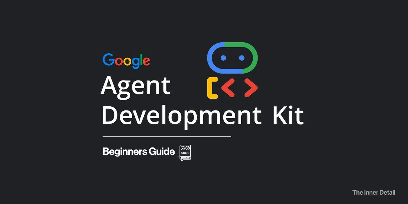 Agent Development Kit step by step Guide