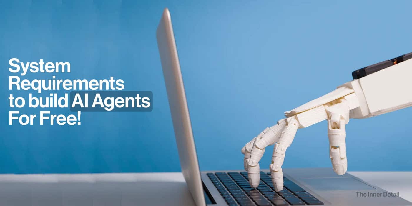 System Requirements to Build AI Agents in Your PC - The Inner Detail