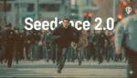 Seedance 2.0 AI by China