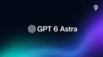 GPT-6 Astra